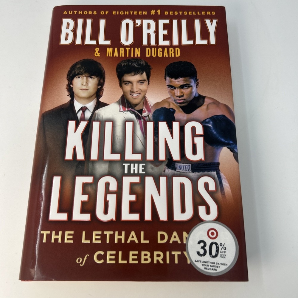 Killing the Legends The Lethal Danger of Celebrity Bill O'Reilly 1st Ed 2022